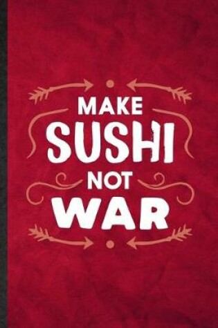 Cover of Make Sushi Not War