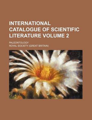 Book cover for International Catalogue of Scientific Literature Volume 2; Paleontology