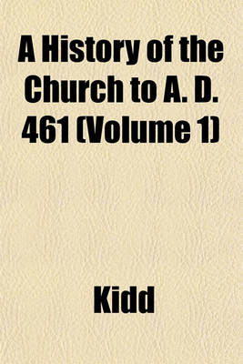 Book cover for A History of the Church to A. D. 461 (Volume 1)