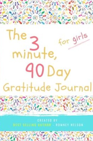 Cover of The 3 Minute, 90 Day Gratitude Journal for Girls