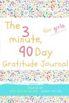 Book cover for The 3 Minute, 90 Day Gratitude Journal for Girls