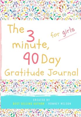 Cover of The 3 Minute, 90 Day Gratitude Journal for Girls