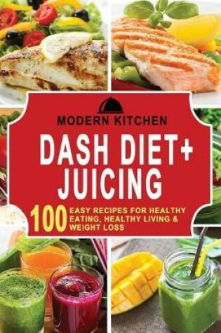 Cover of Dash Diet + Juicing