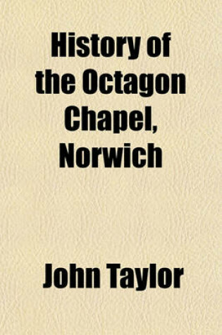 Cover of History of the Octagon Chapel, Norwich