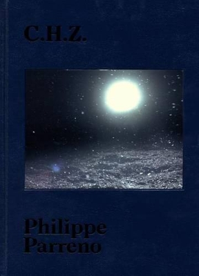 Book cover for Philippe Parreno: C.H.Z.