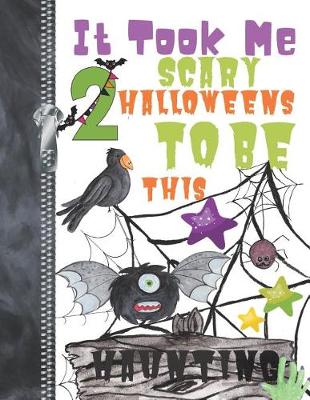 Book cover for It Took Me 2 Scary Halloweens To Be This Haunting