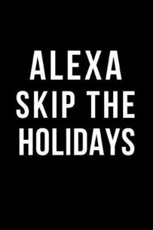 Cover of Alexa Skip the Holidays