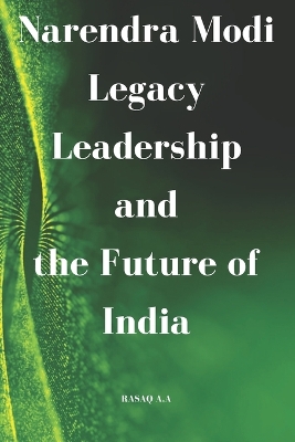 Cover of Narendra Modi Legacy, Leadership, and the Future of India