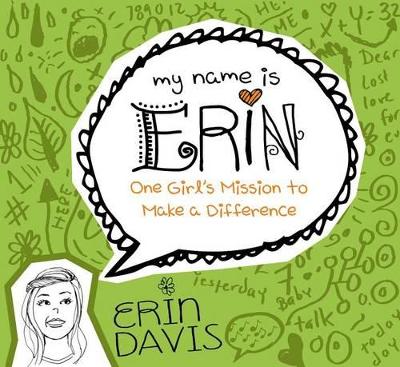 Book cover for My Name Is Erin: One Girl'S Mission To Make A Difference