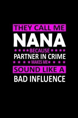 Book cover for They call me Nana because partner in crime makes me sound like a Bad influence