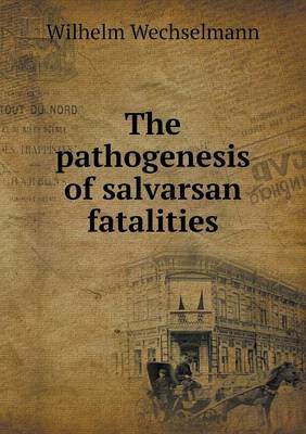 Book cover for The pathogenesis of salvarsan fatalities