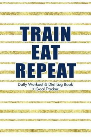 Cover of Train Eat Repeat