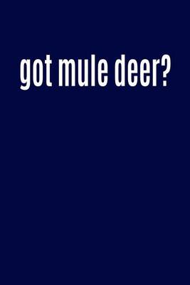 Book cover for Got Mule Deer?