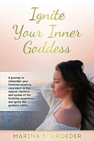 Cover of Ignite Your Inner Goddess