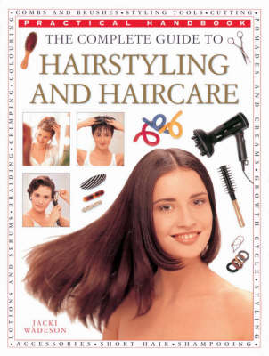 Cover of The Complete Guide to Hairstyling and Haircare