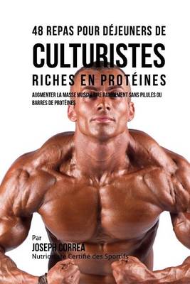 Cover of 48 Repas Pour Dejeuners de Culturistes Riches En Proteines