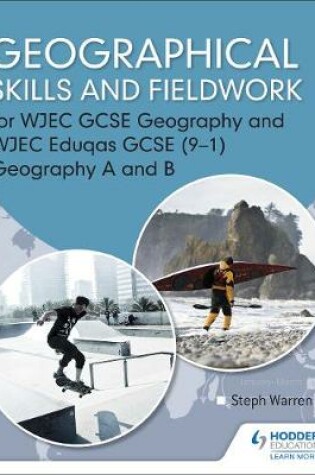 Cover of Geographical Skills and Fieldwork for WJEC GCSE Geography and WJEC Eduqas GCSE (9-1) Geography A and B
