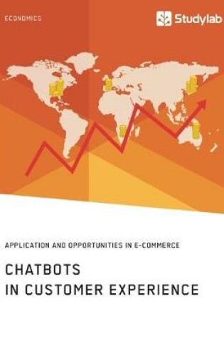 Cover of Chatbots in Customer Experience. Application and Opportunities in E-Commerce