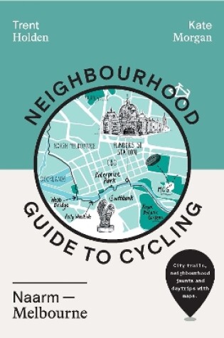 Cover of Neighbourhood Guide to Cycling Naarm – Melbourne