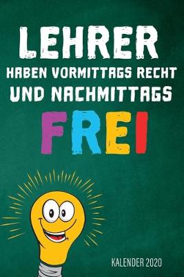 Book cover for Lehrer haben vormittags recht und nachmittags frei - Kalender 2020