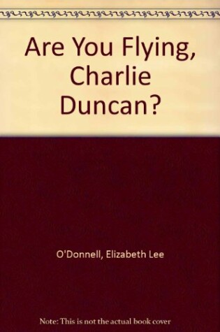 Cover of Are You Flying, Charlie Duncan?