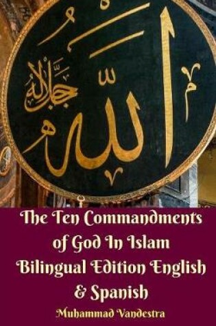 Cover of The Ten Commandments of God In Islam Bilingual Edition English and Spanish