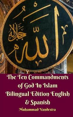 Book cover for The Ten Commandments of God In Islam Bilingual Edition English and Spanish