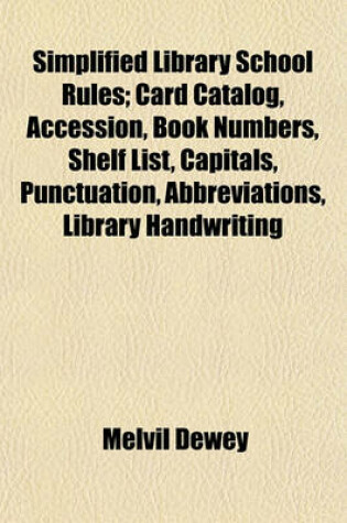 Cover of Simplified Library School Rules; Card Catalog, Accession, Book Numbers, Shelf List, Capitals, Punctuation, Abbreviations, Library Handwriting