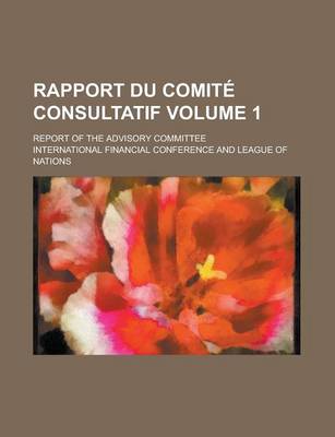 Book cover for Rapport Du Comite Consultatif; Report of the Advisory Committee Volume 1