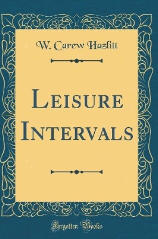 Cover of Leisure Intervals (Classic Reprint)