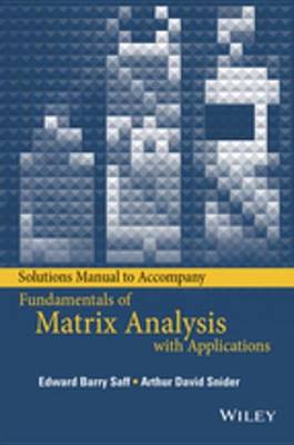 Book cover for Solutions Manual to accompany Fundamentals of Matrix Analysis with Applications