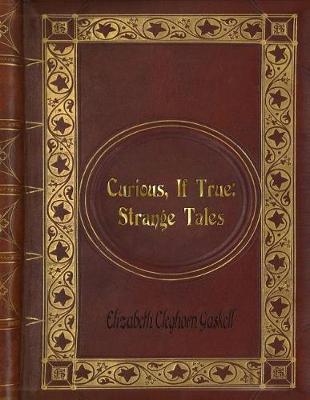 Book cover for Elizabeth Cleghorn Gaskell - Curious, If True