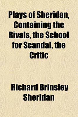 Book cover for Plays of Sheridan, Containing the Rivals, the School for Scandal, the Critic