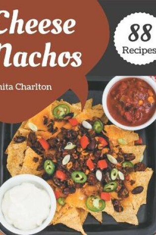 Cover of 88 Cheese Nachos Recipes