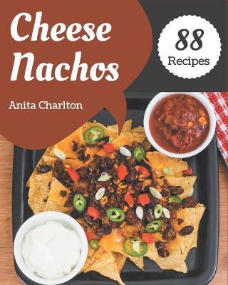 Book cover for 88 Cheese Nachos Recipes