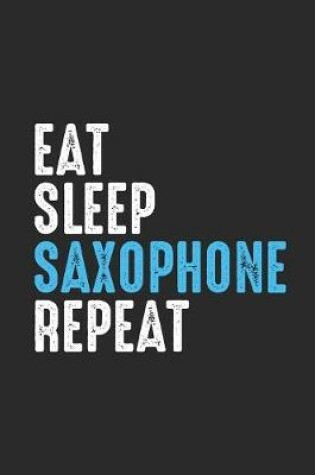 Cover of Eat Sleep Saxophone Repeat