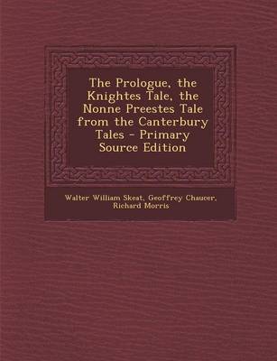 Book cover for The Prologue, the Knightes Tale, the Nonne Preestes Tale from the Canterbury Tales - Primary Source Edition