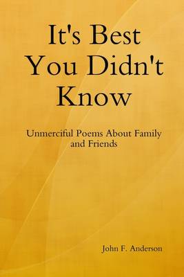 Book cover for It's Best You Didn't Know: Unmerciful Poems About Family and Friends