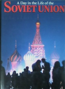 A Day in the Life of the Soviet Union by John Burdick