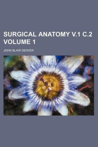 Cover of Surgical Anatomy V.1 C.2 Volume 1