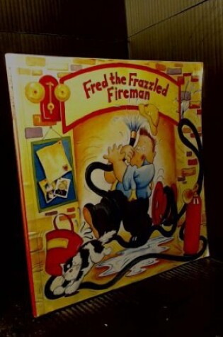 Cover of Fred the Frazzled Fireman
