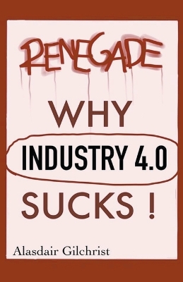 Book cover for Why Industry 4.0 Sucks!