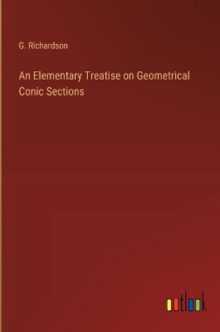 Cover of An Elementary Treatise on Geometrical Conic Sections