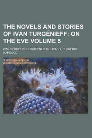 Cover of The Novels and Stories of Ivan Turgenieff Volume 5