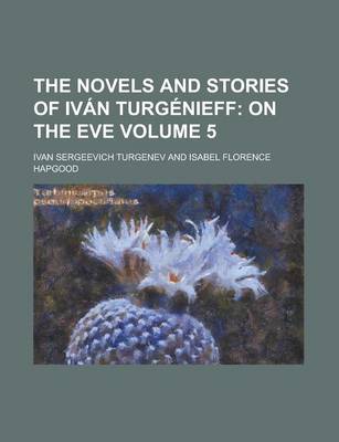 Book cover for The Novels and Stories of Ivan Turgenieff Volume 5