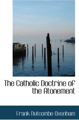 Cover of The Catholic Doctrine of the Atonement