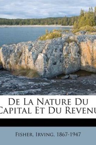 Cover of de la Nature Du Capital Et Du Revenu