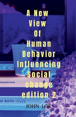 Book cover for A New View Of Human Behavior Influencing Social Change edition 2