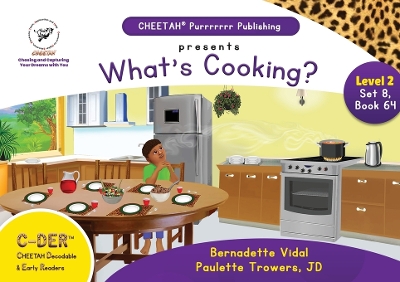 Book cover for C-DER (Cheetah Decodable & Early Readers) Set 8, Book 64, What's Cooking?