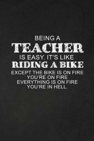 Cover of Being A Teacher Is Easy. It's Like Riding A Bike